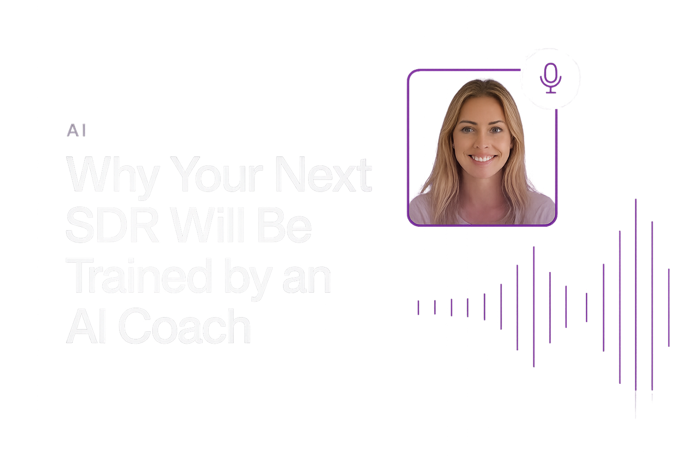 Why Your Next SDR Will Be Trained by an AI Coach